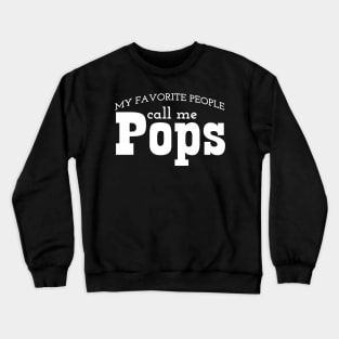 My Favorite People Call Me Pop Pop My Favorite People Call Me Pops Crewneck Sweatshirt